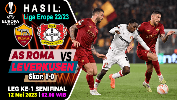 Hasil AS Roma vs Leverkusen di Leg-1 Semifinal Liga Eropa 2022/2023, Giallorosi menang tipis 1-0